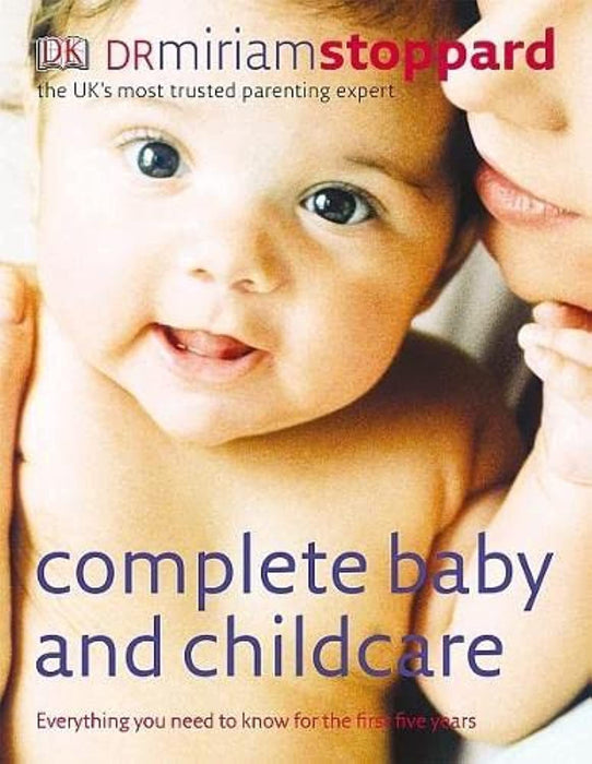 DK Complete Baby and Childcare: Everything You Need to Know for the First Five Years